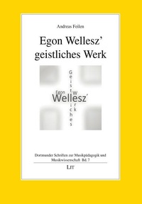Abbildung von: Egon Wellesz' geistliches Werk - Lit Verlag