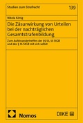 Abbildung von: Die Zäsurwirkung von Urteilen bei der nachträglichen Gesamtstrafenbildung - Nomos