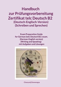 Abbildung von: Handbuch zur Prüfungsvorbereitung Zertifikat telc Deutsch B2  (Deutsch-Englisch-Version) (Schreiben und Sprechen) - BoD - Books on Demand