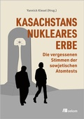 Cover: Kasachstans nukleares Erbe - oekom verlag