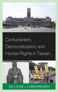 Enlarge image Cover: Confucianism, Democratization, and Human Rights in Taiwan - Lexington Books