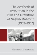 Cover: The Aesthetic of Revolution in the Film and Literature of Naguib Mahfouz (1952-1967) - Lexington Books