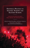 Cover: Football Politics in Central Europe and Eastern Europe - Lexington Books
