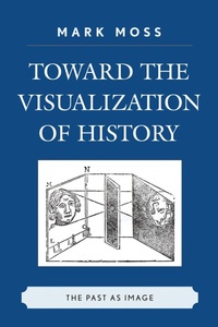 Enlarge image Cover: Toward the Visualization of History - Lexington Books