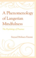 Cover: A Phenomenology of Langerian Mindfulness - Lexington Books