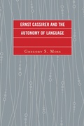 Cover: Ernst Cassirer and the Autonomy of Language - Lexington Books