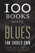 Cover: 100 Books Every Blues Fan Should Own - Rowman & Littlefield Publishers