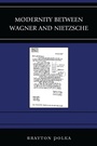 Cover: Modernity between Wagner and Nietzsche - Bloomsbury eBooks US