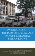 Cover: The Paradoxes of History and Memory in Post-Colonial Sierra Leone - Lexington Books