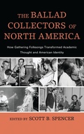 Cover: The Ballad Collectors of North America - Scarecrow Press