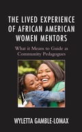 Cover: The Lived Experience of African American Women Mentors - Lexington Books