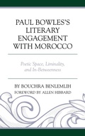 Cover: Paul Bowles's Literary Engagement with Morocco - Lexington Books