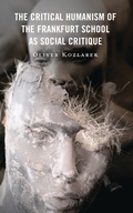 Cover: The Critical Humanism of the Frankfurt School as Social Critique - Lexington Books