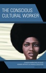 Cover: The Conscious Cultural Worker - Lexington Books
