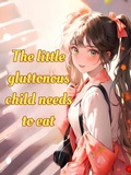 Cover: The Little Gluttonous Child Needs To Eat - Said