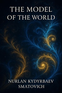 Cover of  The Model of the World - Nurlan Kydyrbayev
