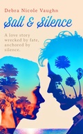 Cover: Salt & Silence (Wrecked Hearts, #1) - Debra Vaughn
