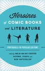 Cover: Heroines of Comic Books and Literature - Rowman & Littlefield Publishers
