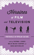 Cover: Heroines of Film and Television - Rowman & Littlefield Publishers