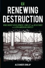 Cover: Renewing Destruction - Rowman & Littlefield Publishers