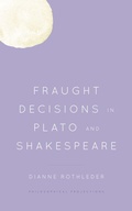 Cover: Fraught Decisions in Plato and Shakespeare - Rowman & Littlefield Publishers