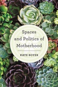Cover: Spaces and Politics of Motherhood - Rowman & Littlefield Publishers