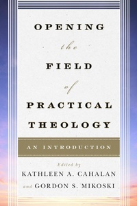 Enlarge image Cover: Opening the Field of Practical Theology - Rowman & Littlefield Publishers