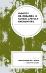 Cover: Identity Re-creation in Global African Encounters - Lexington Books