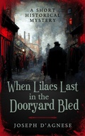Cover: When Lilacs Last in the Dooryard Bled: A Short Historical Mystery (Daggyland Singles, #28) - Nutgraf Productions, LLC