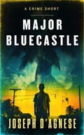 Cover: Major Bluecastle: A Crime Short (Daggyland Singles, #24) - Nutgraf Productions, LLC