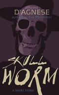 Cover: Skullworm: A Short Story of Horror (Daggyland Dark Singles, #1) - Nutgraf Productions, LLC