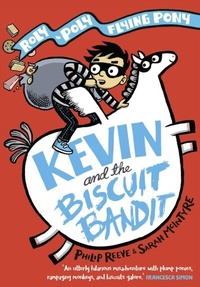Enlarge image Cover: KEVIN AND THE BISCUIT BANDIT: A ROLY-POLY FLYING PONY ADVENTURE PB - OUP Oxford