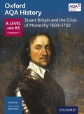 Cover: Oxford AQA History: A Level and AS Component 1: Stuart Britain and the Crisis of Monarchy 1603-1702 - OUP Oxford