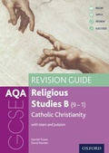 Cover: AQA GCSE Religious Studies B (9-1): Catholic Christianity with Islam and Judaism Revision Guide - OUP Oxford