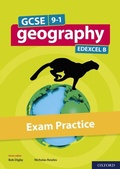 Cover: GCSE 9-1 Geography Edexcel B: GCSE: GCSE 9-1 Geography Edexcel B Exam Practice eBook - OUP Oxford