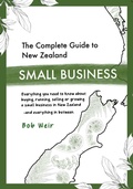 Cover: The Complete Guide to New Zealand Small Business - RJWEIR Ltd