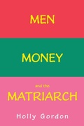 Cover: Men, Money, and the Matriarch - Holly Gordon