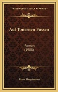 Cover: Auf Tonernen Fussen - Kessinger Publishing