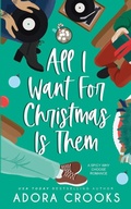 Cover: All I Want For Christmas Is Them - Adora Crooks