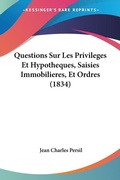 Bild: Questions Sur Les Privileges Et Hypotheques, Saisies Immobilieres, Et Ordres (1834) - Kessinger Publishing
