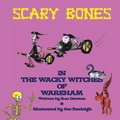 Cover: Scary Bones in the Wacky Witches of Wareham - Ginger Fyre Press