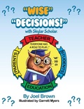 Cover: "Wise" Decisions!" with Skylar Scholar - Rapier Publishing Company