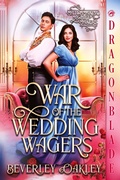 Cover: War of the Wedding Wagers - Dragonblade Publishing, Inc.
