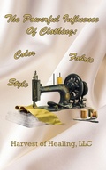 Cover: The Powerful Influence Of Clothing - Harvest of Healing, LLC