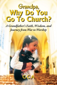 Abbildung von: Grandpa, Why Do You Go To Church? - Outskirts Press