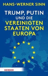 Abbildung von: Trump, Putin und die Vereinigten Staaten von Europa - Verlag Herder