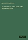 Cover: An Introduction to the Study of the Maya Hieroglyphs - Antigonos Verlag