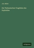 Cover: Die Thebanischen Tragoedien des Sophokles - Antigonos Verlag