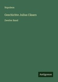 Cover: Geschichte Julius C&auml;sars - Antigonos Verlag