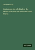Cover: Umrisse aus den Uferlaendern des Weissen Nils meist nach Herrn Hansals Briefen - Antigonos Verlag